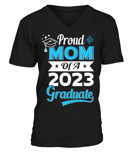 Proud Mom of A 2023 Graduate Class of 2023 Graduat V-Neck T-shirt