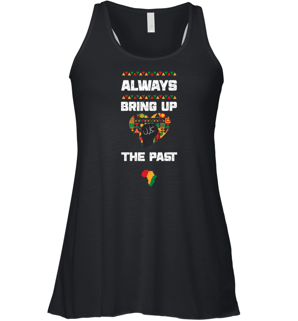 Always Bring Up The Past Women's Flowy Tank Top