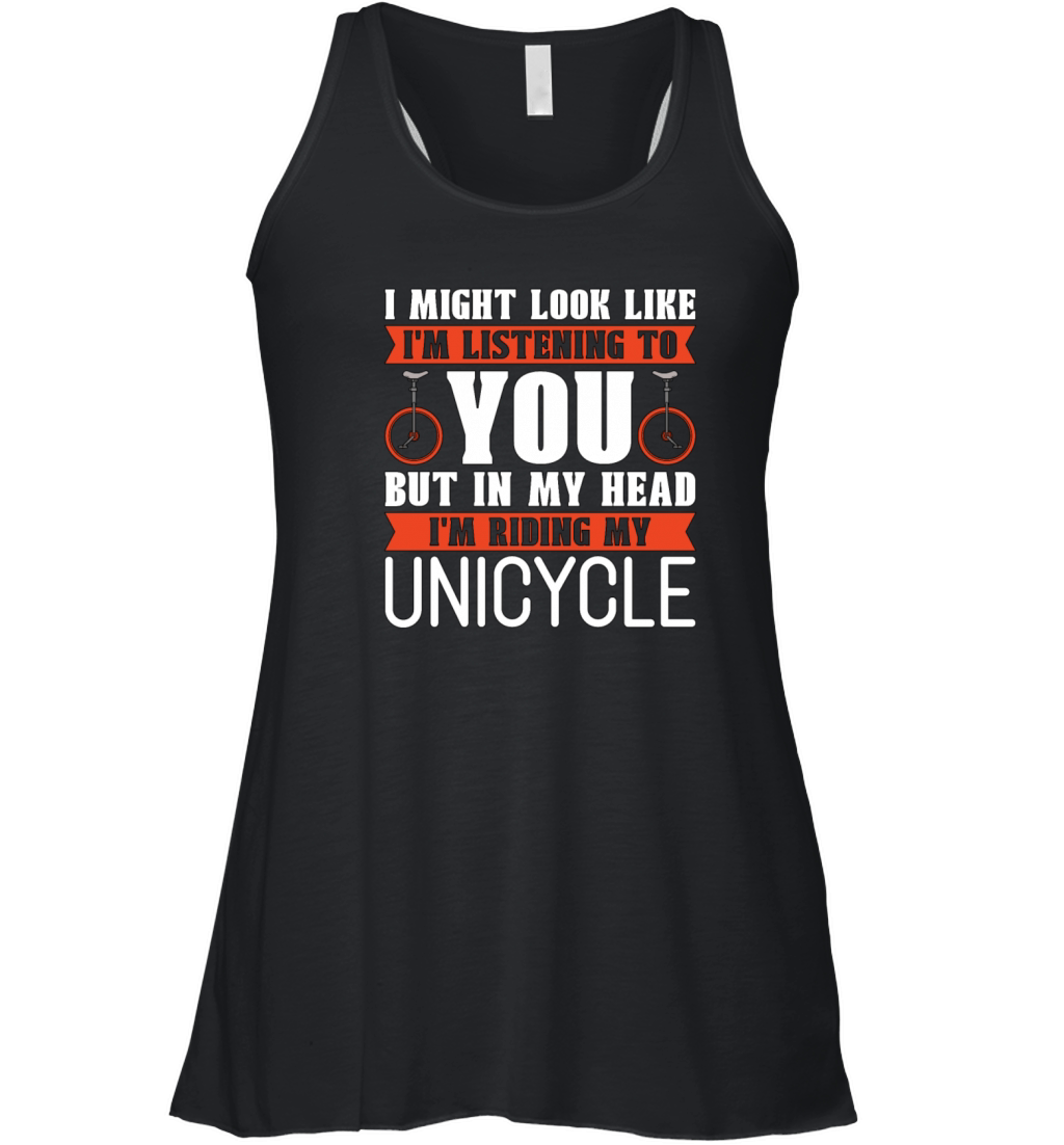 Unicycle I Might Look Like Im Listening Bicycle Women's Flowy Tank Top