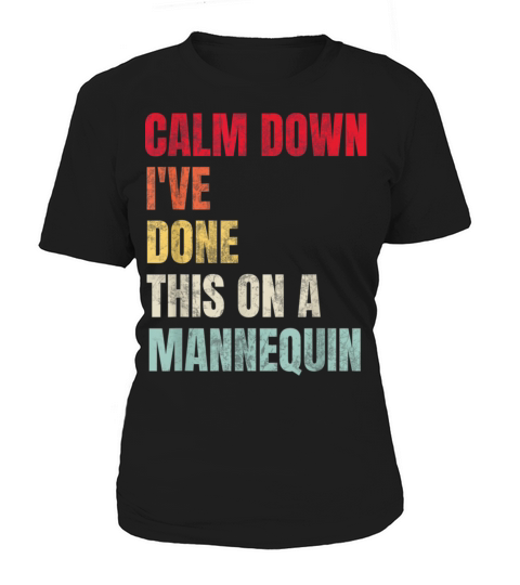 Calm Down Ive Done This on a Mannequin Vintage Women's T-Shirt