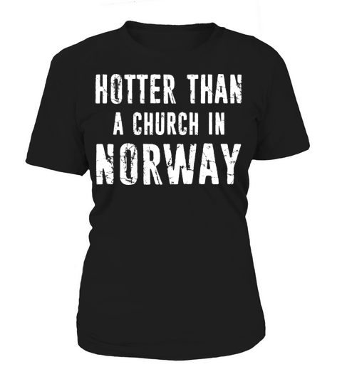 Hotter Than A Church In Norway Black Metal Women's T-Shirt