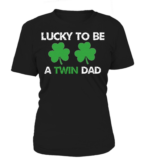 Lucky To Be A Twin Dad St Patrick s Day T Shirt Women's T-Shirt