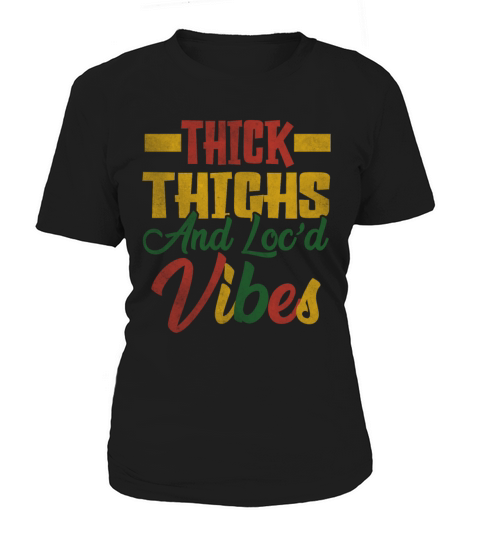 Thick Thighs And Locd Vibes Juneteenth Women's T-Shirt