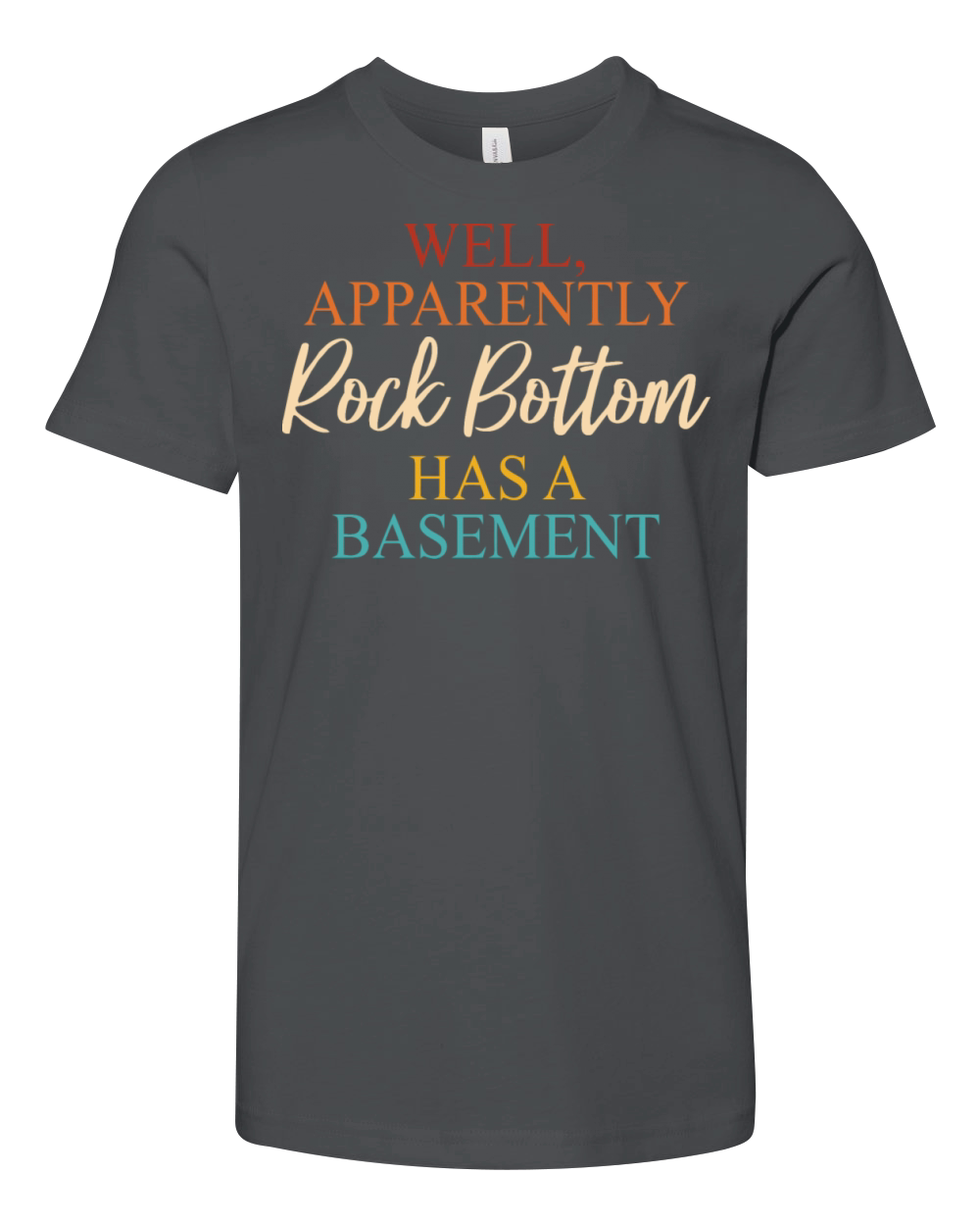 Well Apparently Rock BottomHas A Basement Youth Unisex Jersey Tee