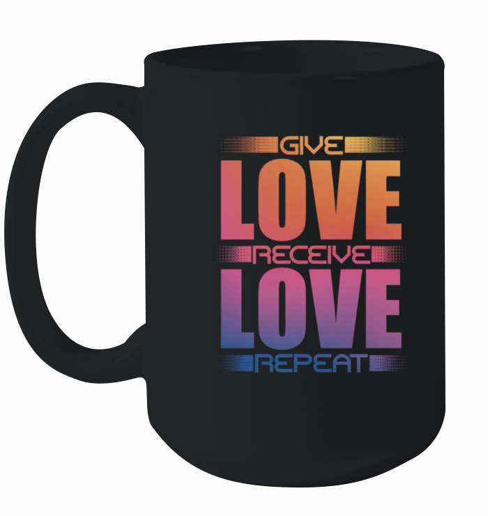 Give Love Receive Love Repeat Ceramic Mug