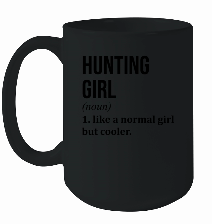 Hunting Girl Funny Quote Ceramic Mug