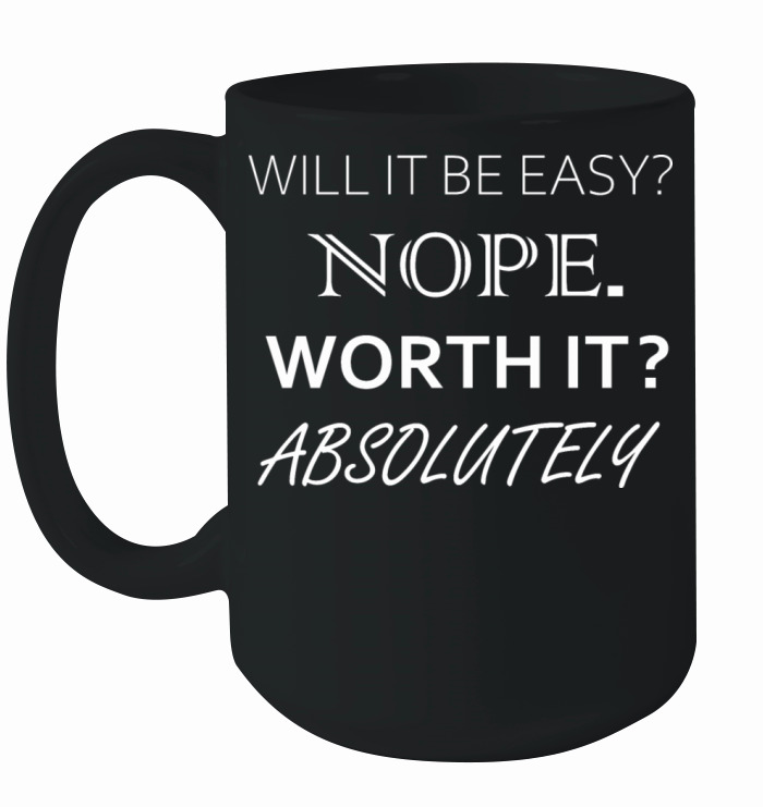 Will it be easy nope worth it absolutely Ceramic Mug