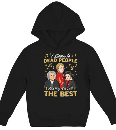 I Listen To Dead People And They Are Still The Kids Hoodie