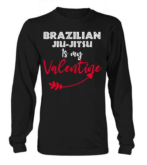 Brazilian Jiu Jitsu Is My Valentine Funny Saying Long sleeved Unisex
