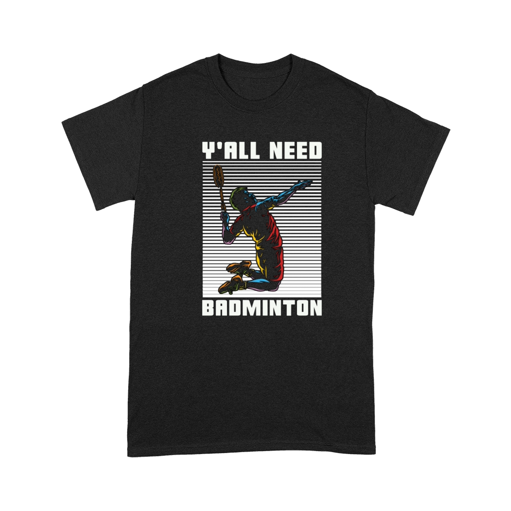 Badminton Yall Need Badminton Loves Racquet Sport Premium T-shirt