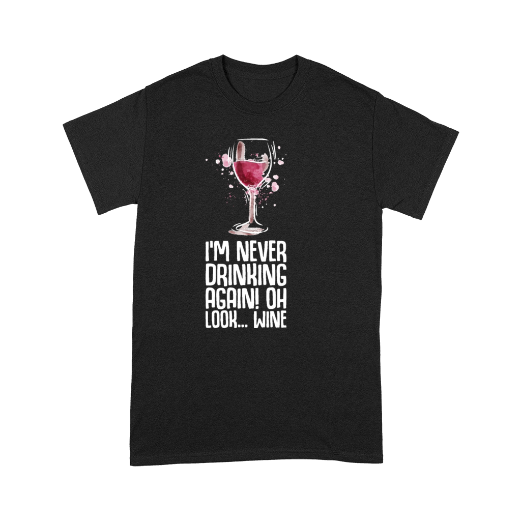 Im Never Drinking Again Oh Look Wine Premium T-shirt