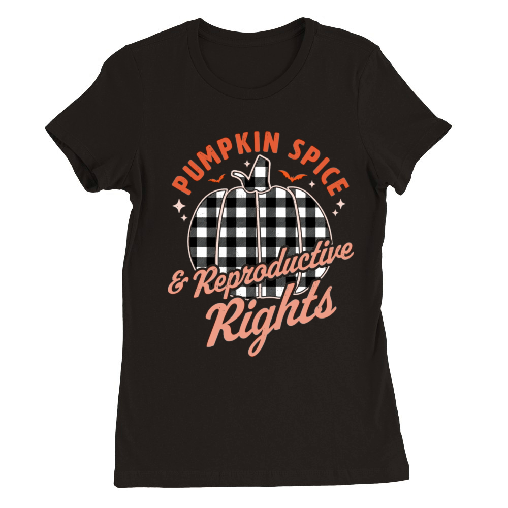 Pumpkin Spice And Reproductive Rights Halloween Premium Womens Crewneck T-shirt