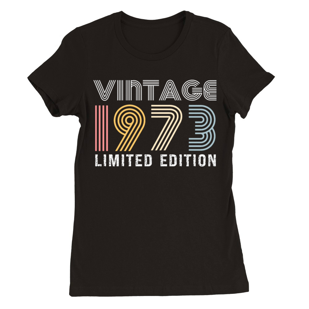 vintage 1973 limited edition vintage 50th birthday Premium Womens Crewneck T-shirt