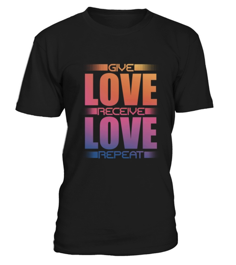 Give Love Receive Love Repeat T-Shirt Unisex