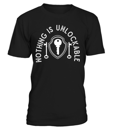 Locksmith Nothing Is Unlockable Pick Tools T-Shirt Unisex