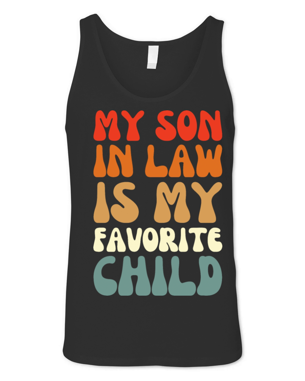 my son in law is my favorite child - Funny Family Unisex Jersey Tank