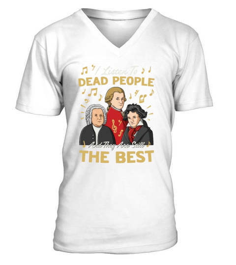 I Listen To Dead People And They Are Still The V-Neck T-shirt