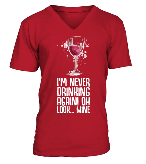 Im Never Drinking Again Oh Look Wine V-Neck T-shirt