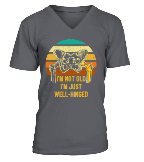 Im Not Old Im Just Well Hinged Hip Replacement V-Neck T-shirt