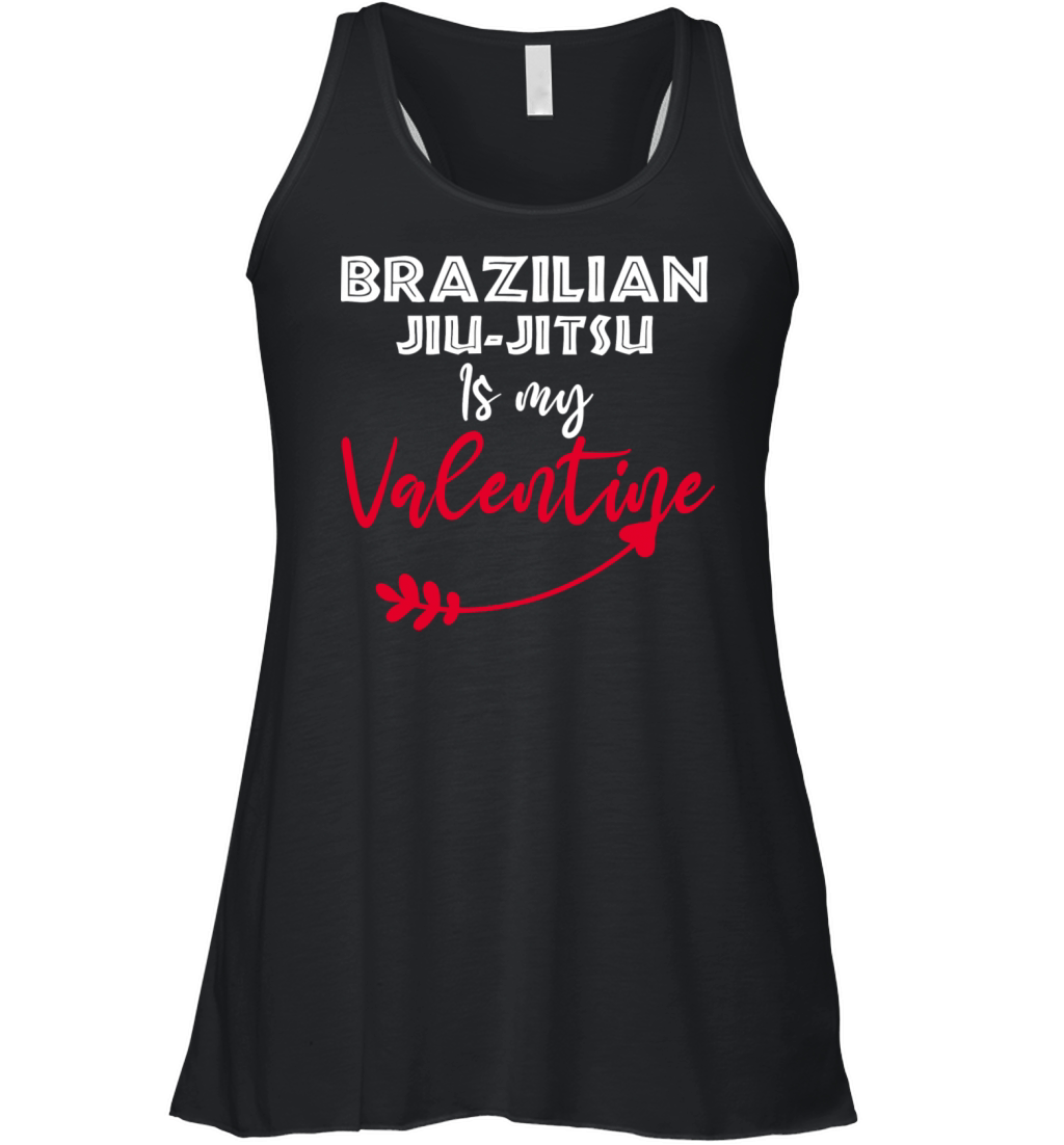 Brazilian Jiu Jitsu Is My Valentine Funny Saying Women's Flowy Tank Top