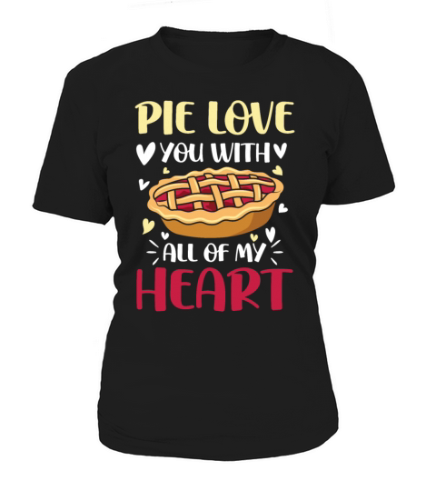 Pie Love You With All Of My Heart for a Apple Pie Women's T-Shirt