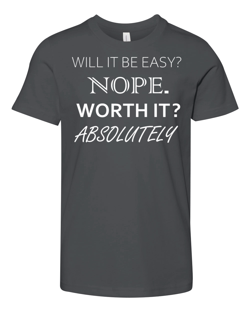 Will it be easy nope worth it absolutely Youth Unisex Jersey Tee