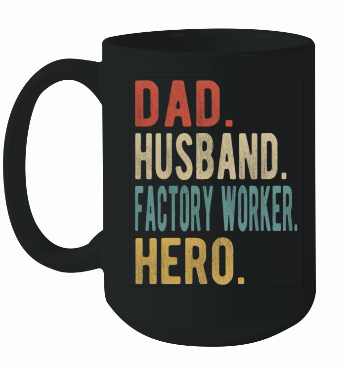 Factory Worker Dad Husband Hero Ceramic Mug