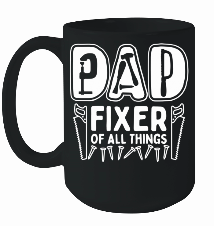 Funny Dad Fixer Of All Things Quote For FatherS D Ceramic Mug