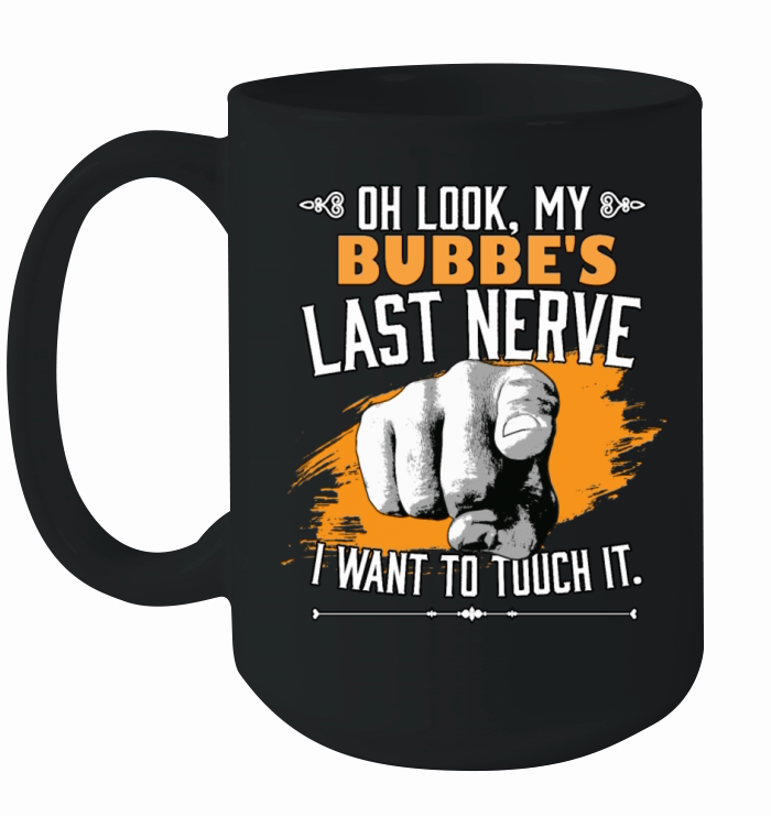 Look My Bubbes Last Nerve Funny Grandkids Ceramic Mug
