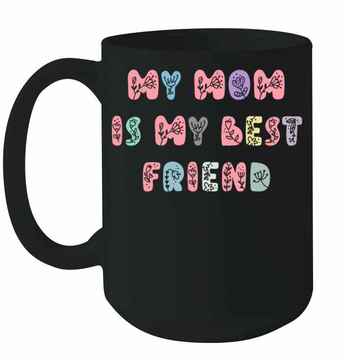 My Mom is my Best Friend Ceramic Mug