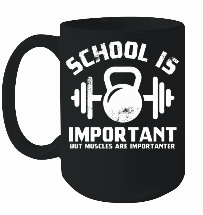 School Is Important But Muscles Are Importanter Ceramic Mug