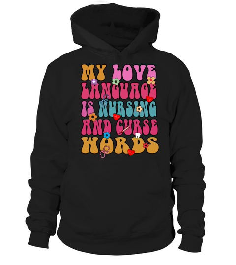 My Love Language is Nursing and curse words Hoodie Unisex