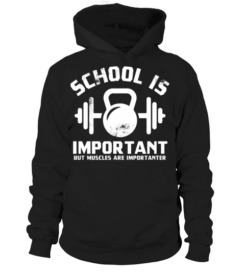 School Is Important But Muscles Are Importanter Hoodie Unisex