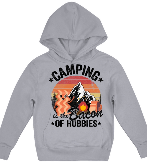Camping Is The Bacon Of Hobbies Funny Camper Gift Kids Hoodie