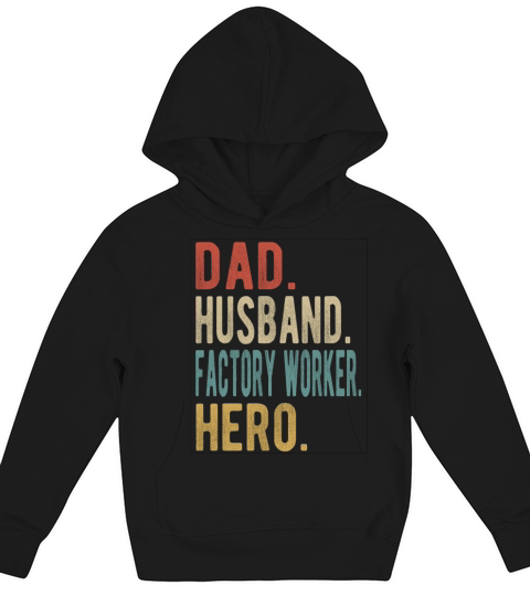 Factory Worker Dad Husband Hero Kids Hoodie