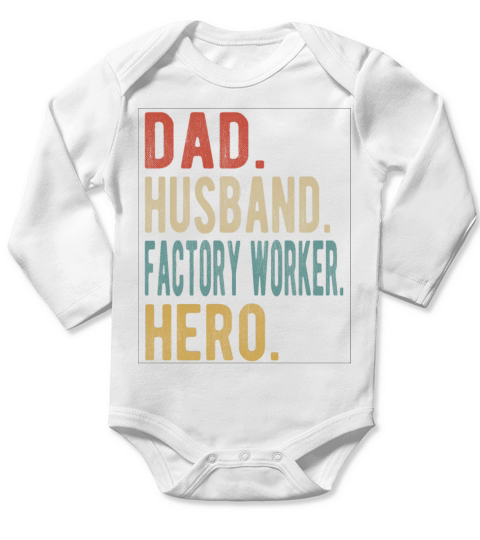 Factory Worker Dad Husband Hero Long Sleeve Baby One-Piece