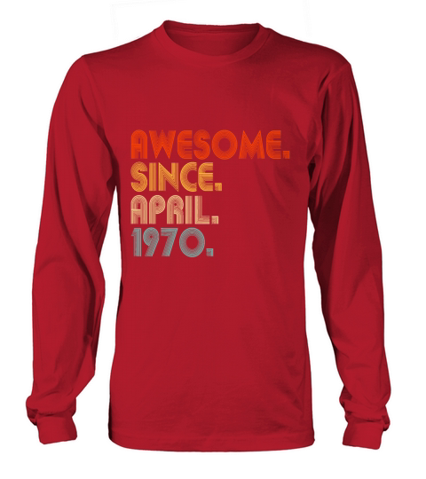 Awesome Since April 1970 Vintage 52nd Birthdayawes Long sleeved Unisex