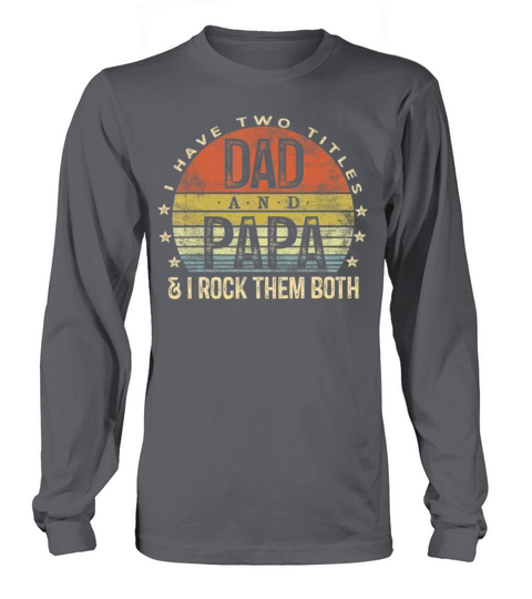 Dad And Papa I Rock Them Both Vintage Long sleeved Unisex