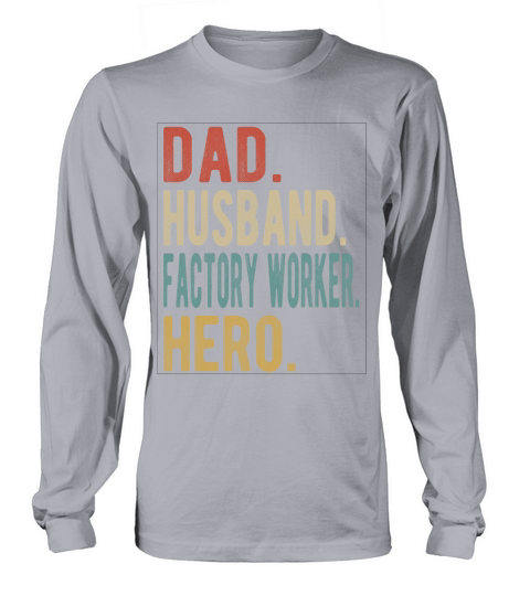 Factory Worker Dad Husband Hero Long sleeved Unisex