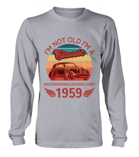 Im not Old Long sleeved Unisex