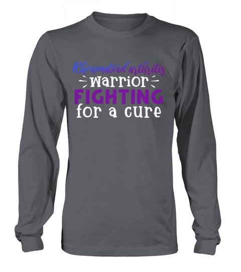 Rheumatoid Arthritis Warrior Fighting For A Cure Long sleeved Unisex
