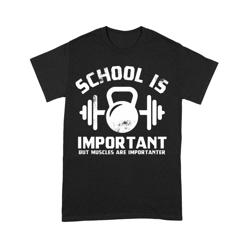 School Is Important But Muscles Are Importanter Premium T-shirt