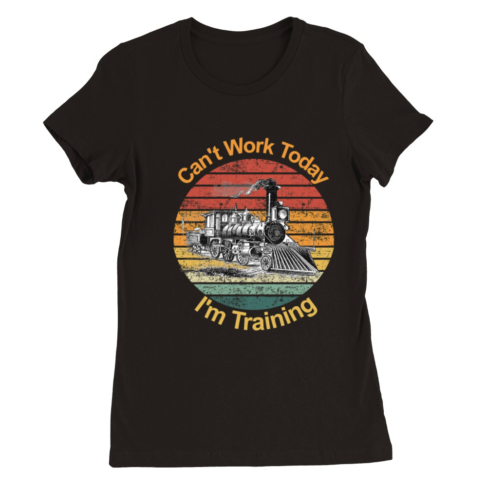 I m Training Railroad Fan Vintage Steam Train Premium Womens Crewneck T-shirt
