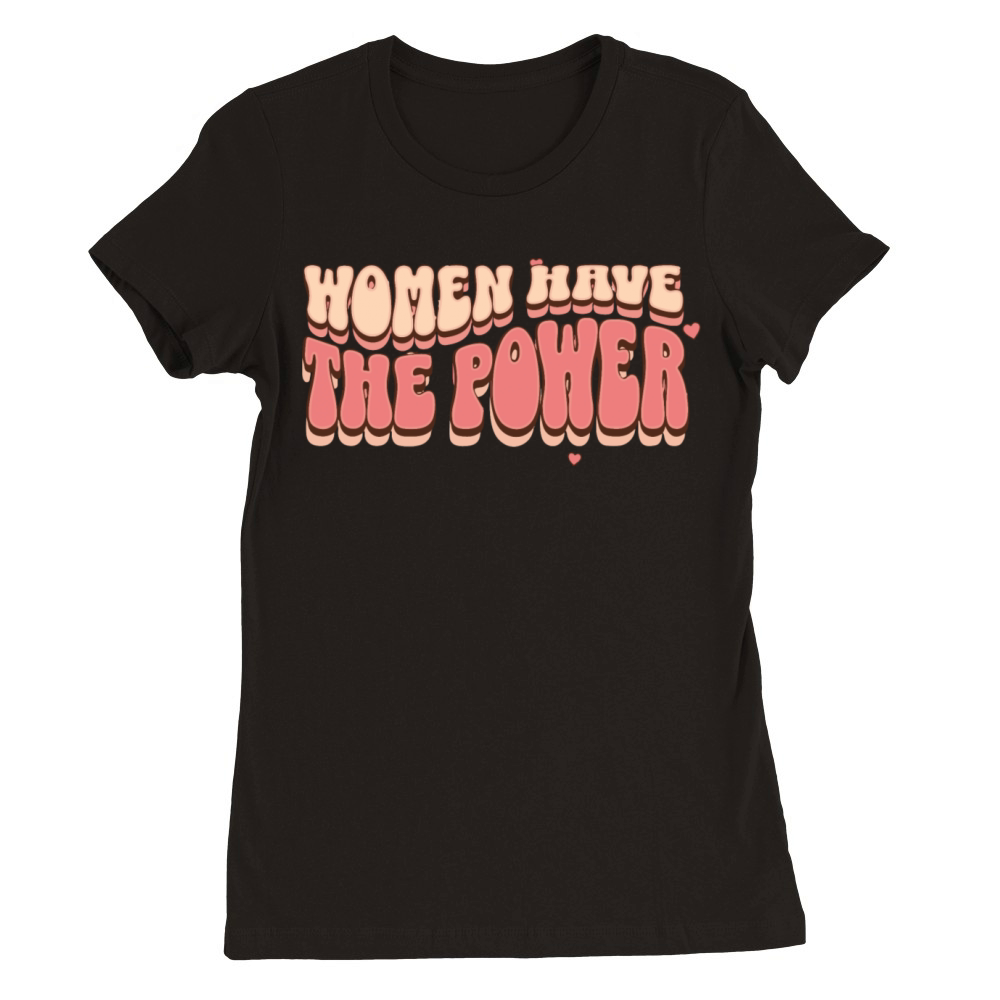 woman have the power Premium Womens Crewneck T-shirt