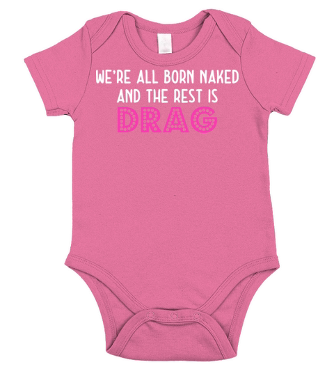 Were All Born Naked And The Rest Is Drag Short Sleeve Baby One-Piece