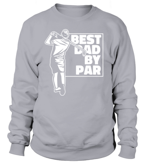 Best Dad By Par Golfer Golfing Legend Player Pro Sweatshirt Unisex