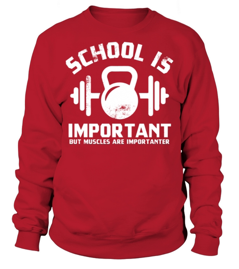 School Is Important But Muscles Are Importanter Sweatshirt Unisex