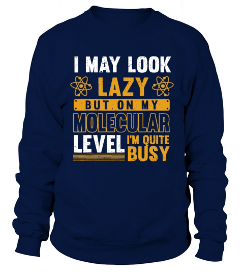 Science Geek I May Look Lazy Biologist Funny Biolo Sweatshirt Unisex