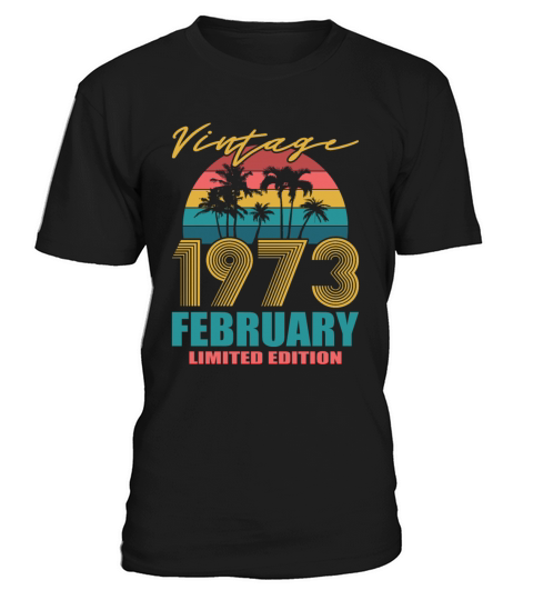 50th birthday february 1973 vintage 1973 T-Shirt Unisex