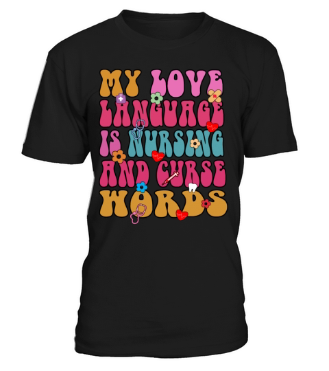 My Love Language is Nursing and curse words T-Shirt Unisex